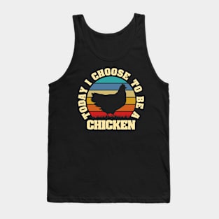 I like Chicken Funny vintage lover Today I choose Chicken Tank Top